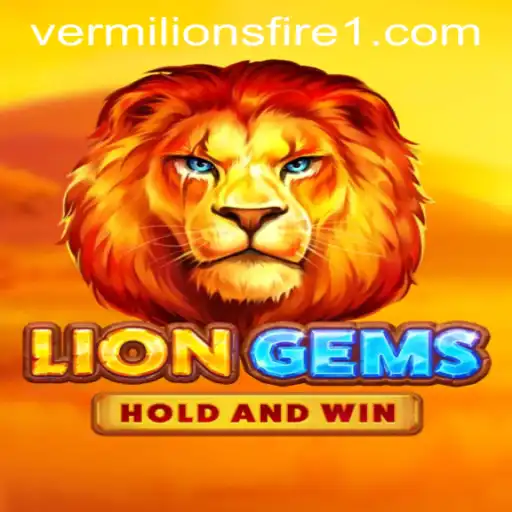 LionGems: Unleashing the Power of Vermilion's Fire