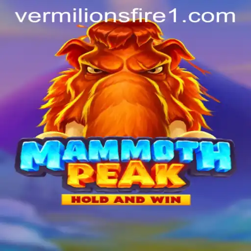 Unveiling the Adventure of MammothPeak: Embrace the Blaze of Vermilion's Fire